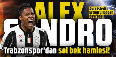 Trabzonspor Dan Sol Bek Hamlesi Juventus Tan Alex Sandro