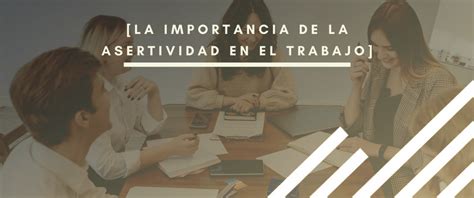 Asertividad En El Trabajo Clave Para Resolver Conflictos