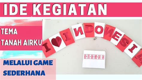 Ide Kegiatan Anak Tema Tanah Airku Belajar Melalui Game Sederhana