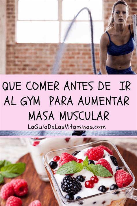 Que Comer antes de ir al gym para aumentar masa muscular La Guía de