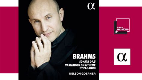 Sortie Cd Nelson Goerner Brahms Sonate Pour Piano N Variations