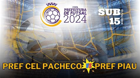 COPA PREFEITURA DE FUTSAL PREF CEL PACHECO Vs PREF PIAU SUB 15 01