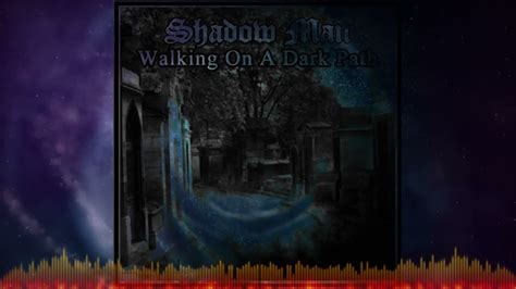 Shadow Man Walking On A Dark Path Full Album Youtube