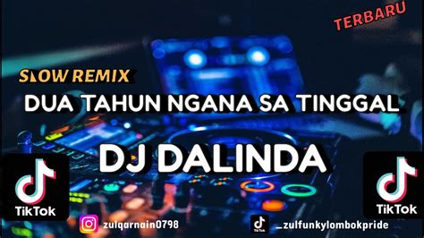 SLOW REMIX DUA TAHUN NGANA SA TINGGAL X DJ DALINDA REVERB