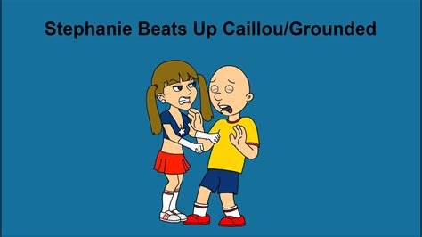 Stephanie Beats Up Caillougrounded Youtube