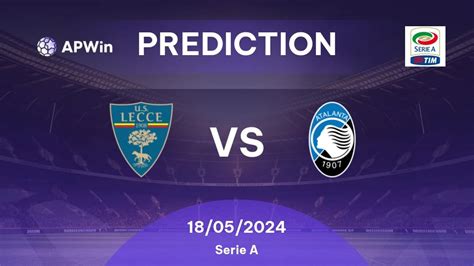 Prediction Lecce Vs Atalanta Serie A 2024 25