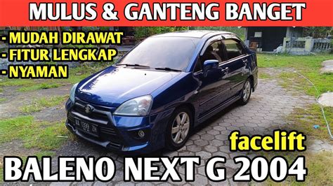 Suzuki Baleno Next G 2004 Facelift Manual Mulus Ganteng Banget Youtube