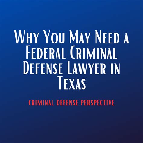 Why You May Need A Federal Criminal Defense Lawyer In Texas Dallas