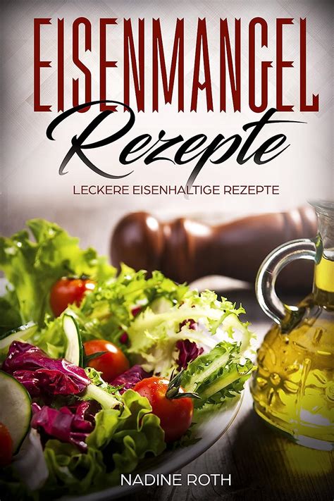 Eisenmangel Rezepte Leckere Eisenhaltige Rezepte EBook Roth Nadine