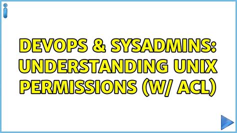 DevOps SysAdmins Understanding Unix Permissions W ACL YouTube