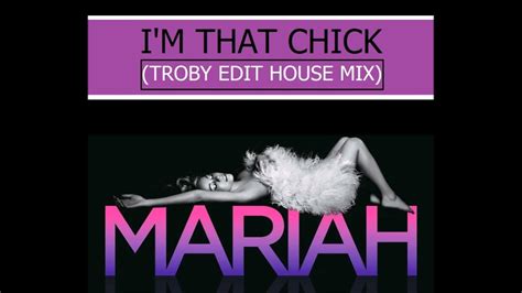 Mariah Carey Im That Chick Troby Edit House Mix Youtube