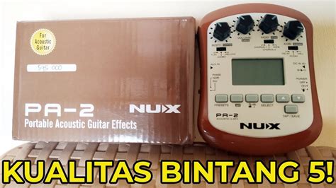 UNBOXING REVIEW KUPAS TUNTAS NUX PA 2 PORTABLE ACOUSTIC GUITAR EFFECTS