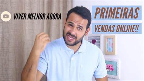 Como Fazer As Primeiras Vendas Online De Forma Org Nica E R Pida