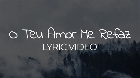 O TEU AMOR ME REFAZ CAROL ALMEIDA LYRIC VÍDEO YouTube