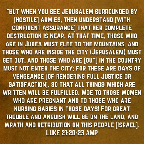 Luke 21 20 23 “but When You See Jerusalem Surrounded By [hostile] Armies Then Understand [with