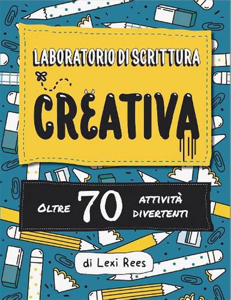 Laboratorio Di Scrittura Creativa Oltre 70 Attivita Divertenti By Lexi