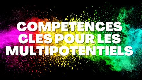 Les Comp Tences Cl S Pour R Ussir En Tant Que Multipotentiel