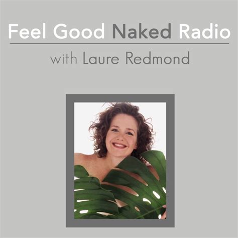 Feel Good Naked Radio By The VoiceAmerica Talk Radio Network On Apple Podcasts