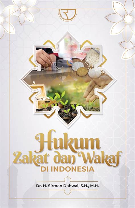 Hukum Zakat Dan Wakaf Di Indonesia Dr H Sirman Dahwal S H M H