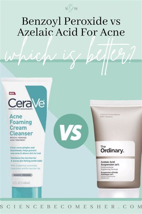 Azelaic Acid Vs Benzoyl Peroxide Which Is Better For Acne Science