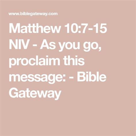 Matthew 10 7 15 NIV As You Go Proclaim This Message Bible Gateway