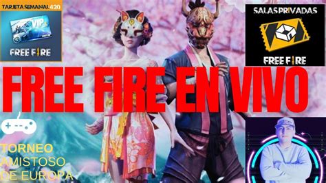 Free Fire En Vivo Torneo Amistoso De Eu Mini Juegos Salas