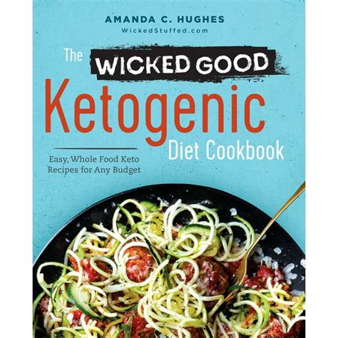 The Wicked Good Ketogenic Diet Cookbook Easy Whole Food Keto Recipes