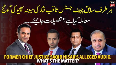 Former Chief Justice Saqib Nisar S Alleged Audio What S The Matter