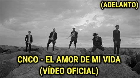 CNCO El Amor De Mi Vida Vídeo Oficial Adelanto YouTube