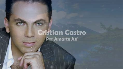 Cristian Castro Por Amarte Así LETRA HD HQ YouTube