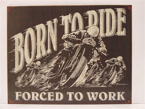 Signs Motorcycle Memorabilia Transportation Born To Ride Forced To Work