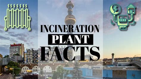 Incineration Plant Facts – Waste Treatment Technologies