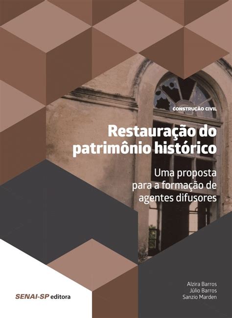 RESTAURAÇÃO DO PATRIMÔNIO HISTÓRICO SENAI SP Editora