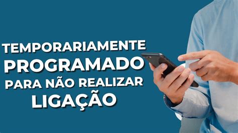 Celular Temporariamente Programado Para N O Realizar Esse Tipo De