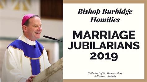 The Homily Of Bishop Burbidge For The Mass For Marriage Jubilarians