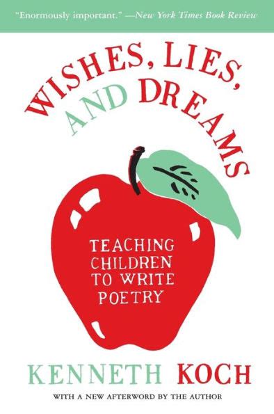 Wishes Lies And Dreams Teaching Children To Write Poetry By Kenneth