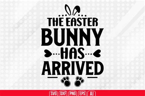 The Easter Bunny Has Arrived Svg Graphic By Teeking Creative Fabrica