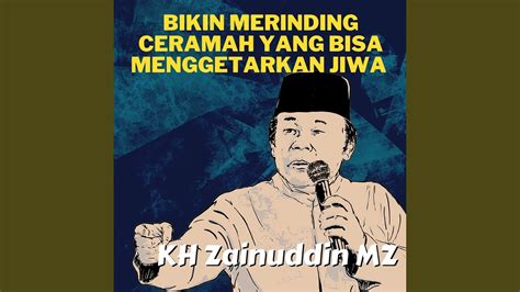 Bikin Merinding Ceramah Yang Bisa Menggetarkan Jiwa KH Zainuddin MZ