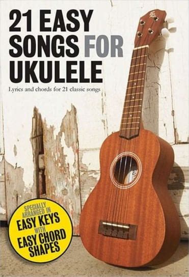 21 Easy Songs For Ukulele Hal Leonard Publishing Corporation