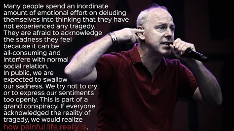 "If everyone acknowledged the reality of tragedy..." - Greg Graffin