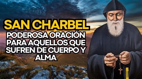 PODEROSA ORACIÓN DE SAN CHARBEL PARA AQUELLOS QUE SUFREN DE CUERPO Y