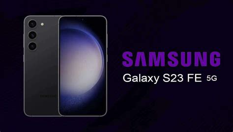 Lancement Prochain Du Samsung Galaxy S23 Fe Les Ventes De La Série