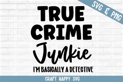 True Crime Junkie Basically A Detective Graphic By Crafthappysvg