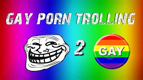 Gay Porn Trolling 2 YouTube