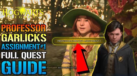 Hogwarts Legacy Professor Garlick S Assignment 1 Full Quest GUIDE