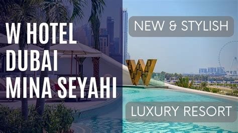 W Dubai Mina Seyahi Hotel An Amazing New Stylish Star Luxury Resort