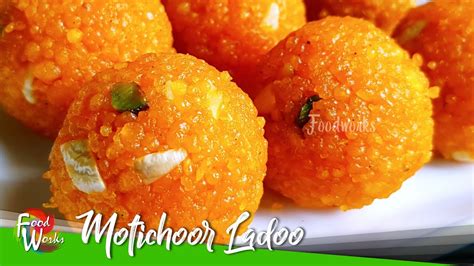 Motichoor Ladoo Recipe How To Make Motichur Ladoo Perfect Laddu Indian Sweets Foodworks