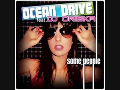 Ocean Drive Feat Dj Oriska Some People Youtube