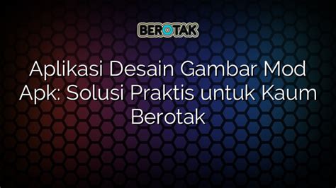 Aplikasi Desain Gambar Mod Apk Solusi Praktis Untuk Kaum Berotak