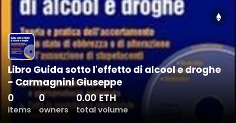 Libro Guida Sotto L Effetto Di Alcool E Droghe Carmagnini Giuseppe